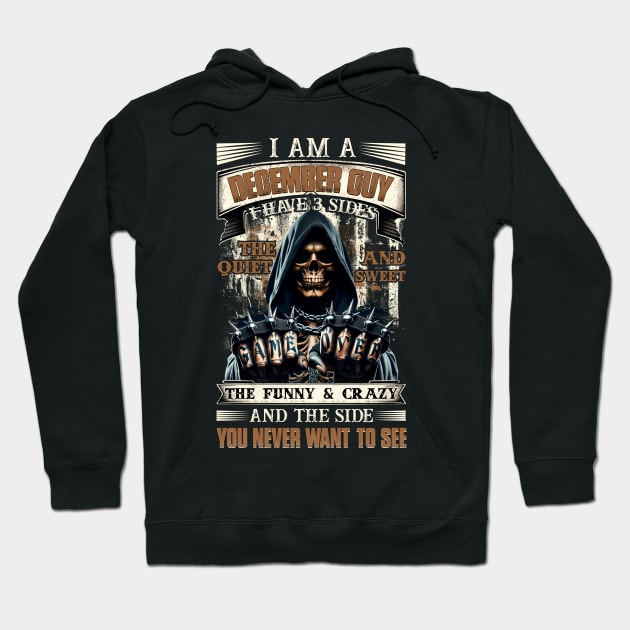 Skull I'm A December Guy I Have 3 Sides Birthday The Quiet & Sweet Hoodie by Buleskulls 